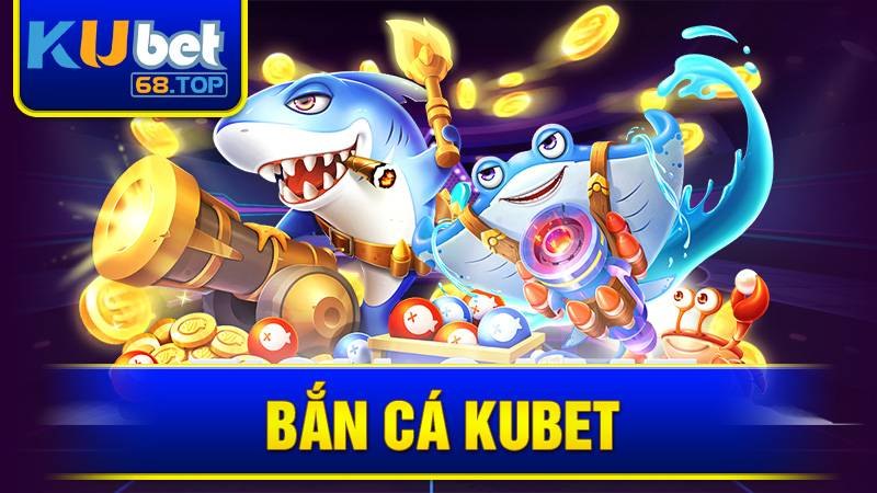 ban-ca-kubet